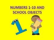 English powerpoint: NUMBERS 1-10 AND SCHOOL OBJECTS