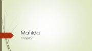 English powerpoint: Matilda Chapter 1 
