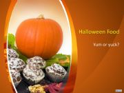 English powerpoint: Halloween Food - Yum or Yuck?  