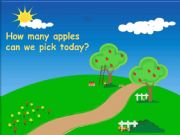 English powerpoint: How Many Apples can We Pick Today