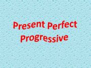 English powerpoint: PRESENT PERFECT CONTINUOUS