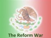 English powerpoint: Mexican History: The Reform War Presentation