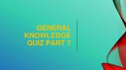 English powerpoint: General knowledge quiz questions part 7