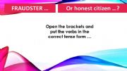 English powerpoint: FRAUDSTER OR HONEST CITIZEN [tense use practice]