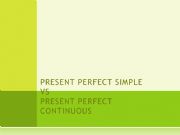 English powerpoint: PRESENT PERFECT SIMPLE Vs PRESENT PEREFCT CONTINUOUS