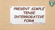 English powerpoint: PRESENT SIMPE- INTERROGATIVE FORM