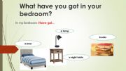 English powerpoint: What have you got in your bedroom?