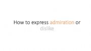 English powerpoint: How to express admiration or dislike 