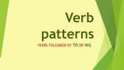 English powerpoint: Verb Patterns +TO  or  +ING form