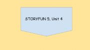 English powerpoint: STORYFUN 5, Unit 4 