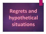English powerpoint: Regrets and hypothetical situations