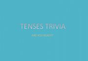 English powerpoint: TENSES TRIVIA 