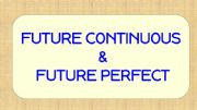 English powerpoint: FUTURE PERFECT SIMPLE & CONTINUOUS