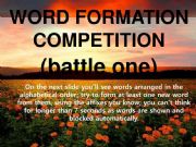 English powerpoint: WORD FORMATION COMPETITION (battle one)
