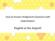 English powerpoint: Immigration Questions and How to Answer them - At the Airport