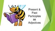 English powerpoint: Present and Past participles as adjectives