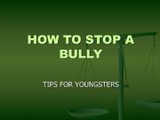 English powerpoint: How to stop a bully. (Tips for youngsters)