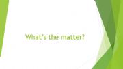 English powerpoint: what�s the matter