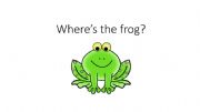 English powerpoint: Prepositions of place: Wheres the frog?