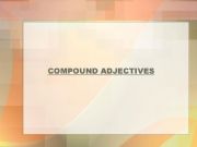 English powerpoint: COMPOUND ADJECTIVES FORMATION