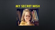 English powerpoint: My Secret Wish 