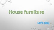 English powerpoint: My house  furniture