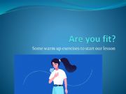 English powerpoint: Are you fit? A small warm-up for our classroom.