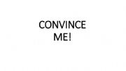 English powerpoint: Convince me