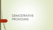 English powerpoint: demostative pronouns