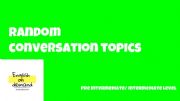 English powerpoint: Random  conversation topics