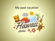 English powerpoint: My past vacation