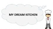 English powerpoint: My dream Kitchen