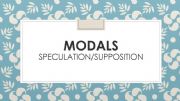 English powerpoint: MODALS- SPECULATION IN THE PRESENT AND IN THE PAST