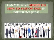 English powerpoint: HOW TO STAY ON TASK IN DIFFERENT JOBS [practising modal verbs]