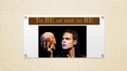 English powerpoint: To BE or not to BE