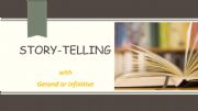 English powerpoint: Story-telling using gerunds and infinitives