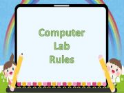 English powerpoint: COMPUTER LAB RULES
