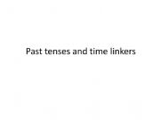 English powerpoint: Past tenses and time linkers