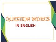 English powerpoint: The ways to use question words in English.