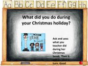 English powerpoint: What did you do during your last Christmas holiday?