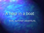 English powerpoint: A hero in a boat 