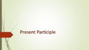 English powerpoint: Present Participles