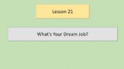 English powerpoint: 2nd Form - Lesson n 21 - Whats Your Dream Job?