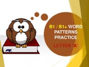 English powerpoint: B1 / B1+ WORD PATTERNS PRACTICE [LETTER A]