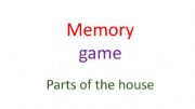 English powerpoint: Memory Game (Parts of the house)