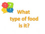 English powerpoint: What type of food is it?