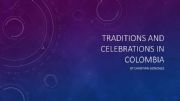 English powerpoint: Traditions and celebrations in Colombia