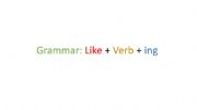English powerpoint: Like + Verb + ing