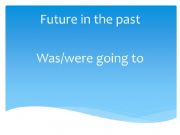 English powerpoint: Future in the Past 