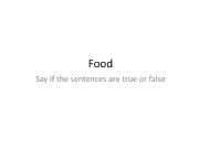 English powerpoint: food true or false 